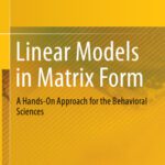 خرید و دانلود نسخه کامل کتاب Linear Models in Matrix Form: A Hands-On Approach for the Behavioral Sciences