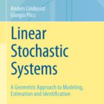 خرید و دانلود نسخه کامل کتاب Linear Stochastic Systems: A Geometric Approach to Modeling, Estimation and Identification