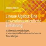 خرید و دانلود نسخه کامل کتاب Lineare Algebra: Eine anwendungsorientierte Einführung: Mathematische Grundlagen, praxisrelevante Methoden und technische Anwendungen