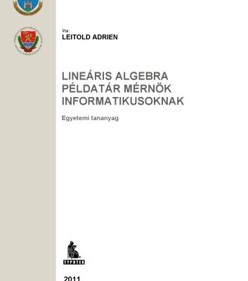 خرید و دانلود نسخه کامل کتاب Lineáris algebra példatár mérnök informatikusoknak : egyetemi tananyag