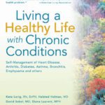 خرید و دانلود نسخه کامل کتاب Living a Healthy Life with Chronic Conditions:Self Management of Heart Disease, Arthritis, Diabetes, Asthma, Bronchitis, Emphysema and others (Third Edition)