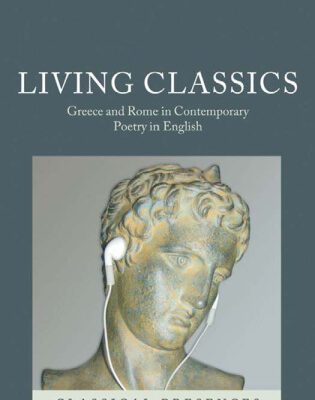خرید و دانلود نسخه کامل کتاب Living Classics: Greece and Rome in Contemporary Poetry in English (Classical Presences)