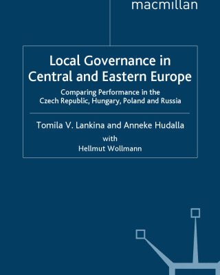 خرید و دانلود نسخه کامل کتاب Local Governance in Central and Eastern Europe: Comparing Performance in the Czech Republic, Hungary, Poland and Russia (St Antony’s Series)