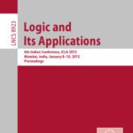 خرید و دانلود نسخه کامل کتاب Logic and Its Applications: 6th Indian Conference, ICLA 2015, Mumbai, India, January 8-10, 2015. Proceedings