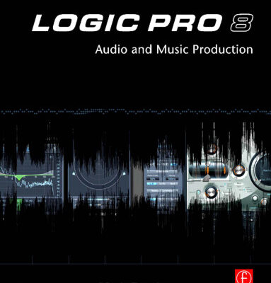 خرید و دانلود نسخه کامل کتاب Logic Pro 8: Audio and Music Production
