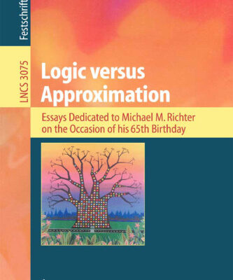 خرید و دانلود نسخه کامل کتاب Logic versus Approximation: Essays Dedicated to Michael M. Richter on the Occasion of his 65th Birthday