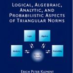 خرید و دانلود نسخه کامل کتاب Logical, algebraic, analytic, and probabilistic aspects of triangular norms