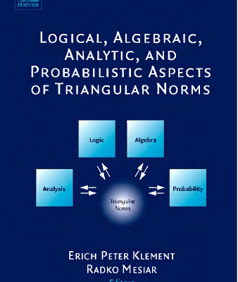 خرید و دانلود نسخه کامل کتاب Logical, algebraic, analytic, and probabilistic aspects of triangular norms