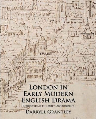خرید و دانلود نسخه کامل کتاب London in Early Modern English Drama: Representing the Built Environment