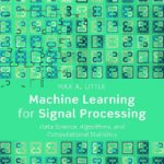 خرید و دانلود نسخه کامل کتاب Machine Learning for Signal Processing: Data Science, Algorithms, and Computational Statistics