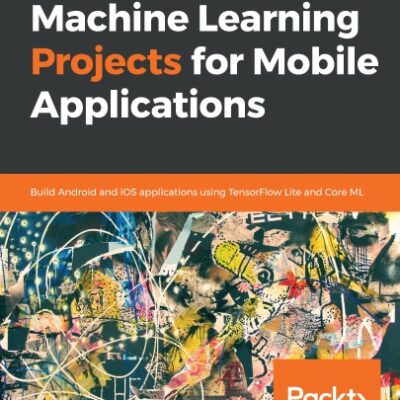 خرید و دانلود نسخه کامل کتاب Machine Learning Projects for Mobile Applications