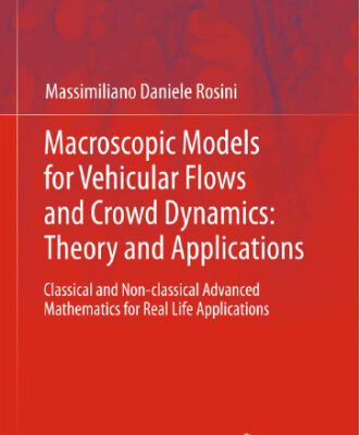 خرید و دانلود نسخه کامل کتاب Macroscopic Models for Vehicular Flows and Crowd Dynamics: Theory and Applications: Classical and Non-Classical Advanced Mathematics for Real Life Applications
