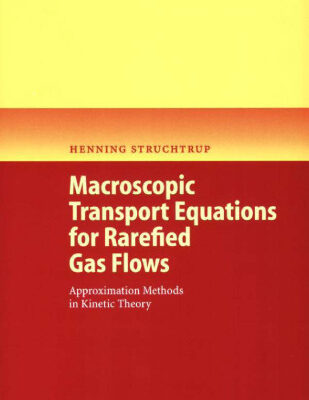 خرید و دانلود نسخه کامل کتاب Macroscopic Transport Equations for Rarefied Gas Flows: Approximation Methods in Kinetic Theory (Interaction of Mechanics and Mathematics)