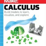 خرید و دانلود نسخه کامل کتاب Make: Calculus: Build models to learn, visualize, and explore