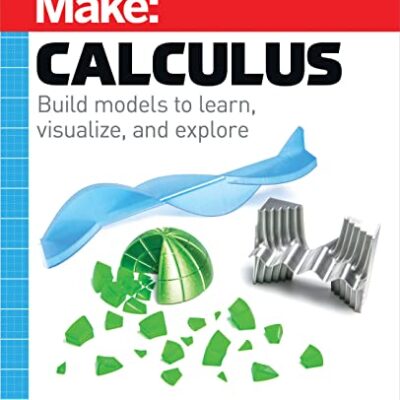 خرید و دانلود نسخه کامل کتاب Make: Calculus: Build models to learn, visualize, and explore