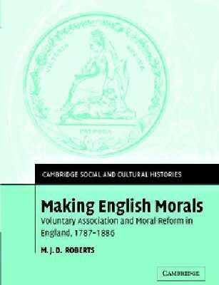 خرید و دانلود نسخه کامل کتاب Making English morals: voluntary association and moral reform in England, 1787-1886