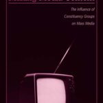 خرید و دانلود نسخه کامل کتاب Making Media Content: The Influence of Constituency Groups on Mass Media (Lea’s Communication Series)