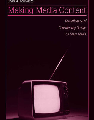 خرید و دانلود نسخه کامل کتاب Making Media Content: The Influence of Constituency Groups on Mass Media (Lea’s Communication Series)