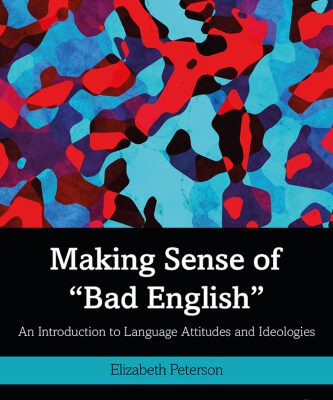 خرید و دانلود نسخه کامل کتاب Making Sense Of “Bad English”: An Introduction To Language Attitudes And Ideologies