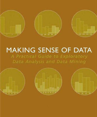 خرید و دانلود نسخه کامل کتاب Making Sense of Data: A Practical Guide to Exploratory Data Analysis and Data Mining