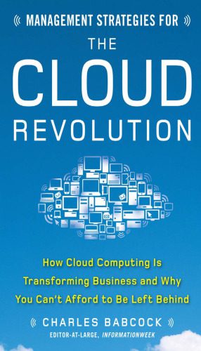 خرید و دانلود نسخه کامل کتاب Management Strategies for the Cloud Revolution: How Cloud Computing Is Transforming Business and Why You Can’t Afford to Be Left Behind_68b42fd8c6931.jpeg خرید و دانلود نسخه کامل کتاب Management Strategies for the Cloud Revolution: How Cloud Computing Is Transforming Business and Why You Can’t Afford to Be Left Behind