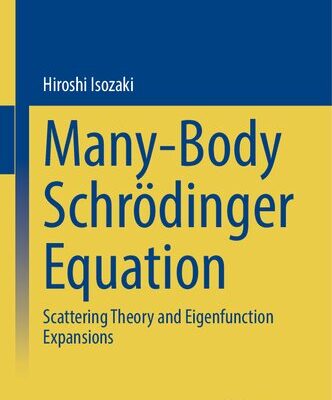 خرید و دانلود نسخه کامل کتاب Many-Body Schrödinger Equation – Scattering Theory and Eigenfunction Expansions