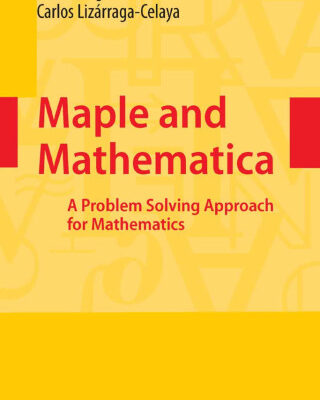 خرید و دانلود نسخه کامل کتاب Maple and Mathematica A Problem Solving Approach for Mathematics