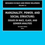 خرید و دانلود نسخه کامل کتاب Marginality, Power and Social Structure, Volume 12: Issues in Race, Class, and Gender Analysis (Research in Race and Ethnic Relations)
