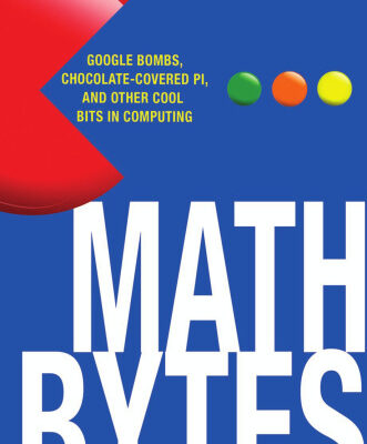 خرید و دانلود نسخه کامل کتاب Math Bytes: Google Bombs, Chocolate-Covered Pi, and Other Cool Bits in Computing