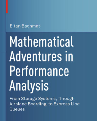 خرید و دانلود نسخه کامل کتاب Mathematical Adventures in Performance Analysis: From Storage Systems, Through Airplane Boarding, to Express Line Queues