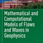 خرید و دانلود نسخه کامل کتاب Mathematical and Computational Models of Flows and Waves in Geophysics