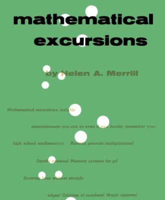خرید و دانلود نسخه کامل کتاب Mathematical Excursions: Side Trips along Paths Not Generally Traveled in Elementary Courses in Mathematics