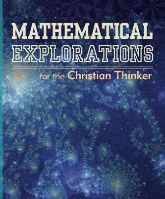 خرید و دانلود نسخه کامل کتاب Mathematical Explorations for the Christian Thinker