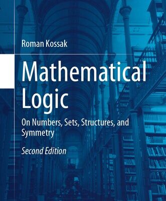 خرید و دانلود نسخه کامل کتاب Mathematical Logic: On Numbers, Sets, Structures, and Symmetry