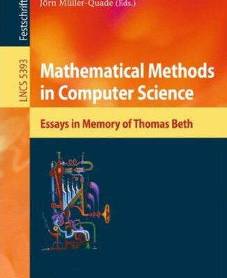 خرید و دانلود نسخه کامل کتاب Mathematical Methods in Computer Science: Essays in Memory of Thomas Beth