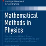 خرید و دانلود نسخه کامل کتاب Mathematical Methods in Physics: Distributions, Hilbert Space Operators, Variational Methods, and Applications in Quantum Physics