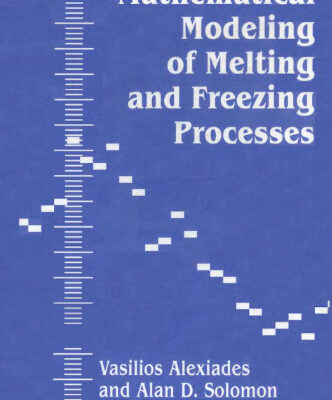 خرید و دانلود نسخه کامل کتاب Mathematical modeling of melting and frezing processes