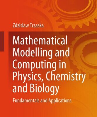 خرید و دانلود نسخه کامل کتاب Mathematical Modelling and Computing in Physics, Chemistry and Biology: Fundamentals and Applications