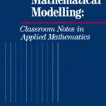 خرید و دانلود نسخه کامل کتاب Mathematical Modelling: Classroom Notes in Applied Mathematics