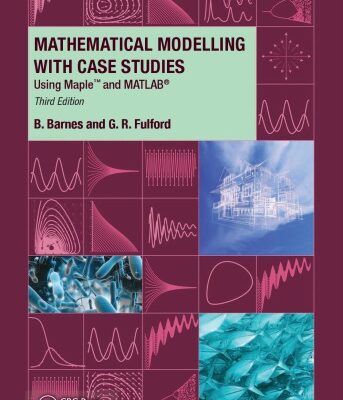 خرید و دانلود نسخه کامل کتاب Mathematical Modelling with Case Studies: Using Maple and MATLAB
