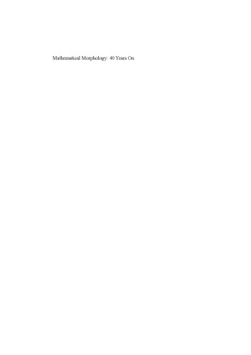 خرید و دانلود نسخه کامل کتاب Mathematical Morphology: 40 Years On: Proceedings of the 7th International Symposium on Mathematical Morphology, April 18–20, 2005_689316714edb1.jpeg خرید و دانلود نسخه کامل کتاب Mathematical Morphology: 40 Years On: Proceedings of the 7th International Symposium on Mathematical Morphology, April 18–20, 2005