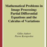 خرید و دانلود نسخه کامل کتاب Mathematical Problems in Image Processing: Partial Differential Equations and the Calculus of Variations