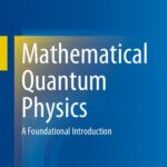 خرید و دانلود نسخه کامل کتاب Mathematical Quantum Physics – A Foundational Introduction