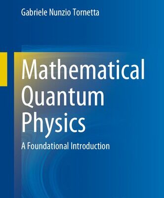 خرید و دانلود نسخه کامل کتاب Mathematical Quantum Physics – A Foundational Introduction