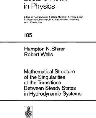 خرید و دانلود نسخه کامل کتاب Mathematical Structure of Singularities at Transitions Between Steady States in Hydrodynamic Systems