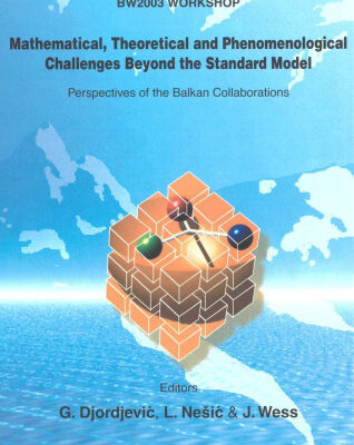 خرید و دانلود نسخه کامل کتاب Mathematical, theoretical and phenomenological challenges beyond the standard model: perspectives of the Balkan collaborations