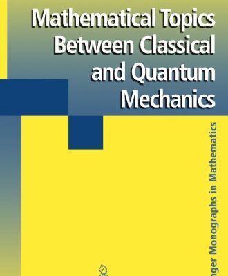 خرید و دانلود نسخه کامل کتاب Mathematical Topics Between Classical and Quantum Mechanics