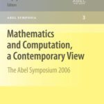 خرید و دانلود نسخه کامل کتاب Mathematics and Computation, a Contemporary View: The Abel Symposium 2006 Proceedings of the Third Abel Symposium, Alesund, Norway, May 25–27, 2006