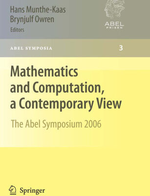 خرید و دانلود نسخه کامل کتاب Mathematics and Computation, a Contemporary View: The Abel Symposium 2006 Proceedings of the Third Abel Symposium, Alesund, Norway, May 25–27, 2006
