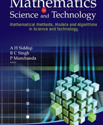 خرید و دانلود نسخه کامل کتاب Mathematics in Science and Technology: Mathematical Methods, Models and Algorithms in Science and Technology, Proceedings of the Satellite Conference of ICM 2010, India Habitat Centre & Ind